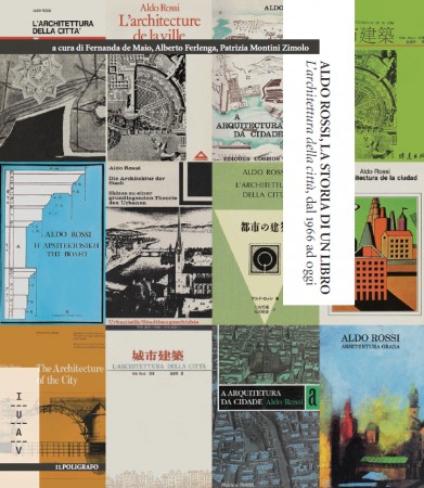 Aldo Rossi, la storia di un libro. L’architettura della città, dal 1966 ad oggi