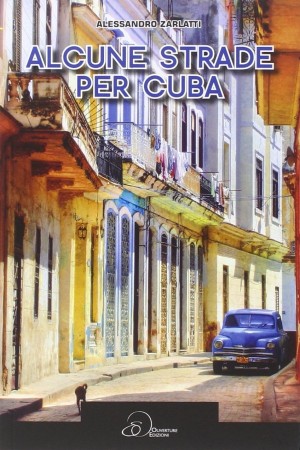 Alcune strade per Cuba – Alessandro Zarlatti