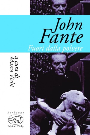 John Fante. Fuori dalla polvere – Marco Vichi