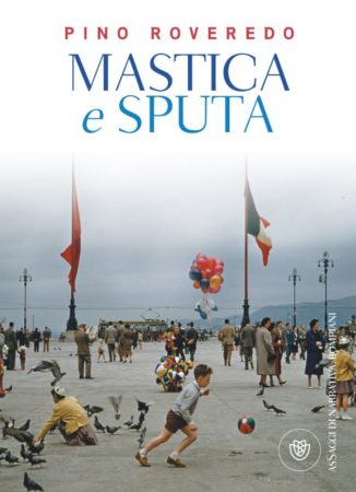 Mastica e sputa – Pino Roveredo