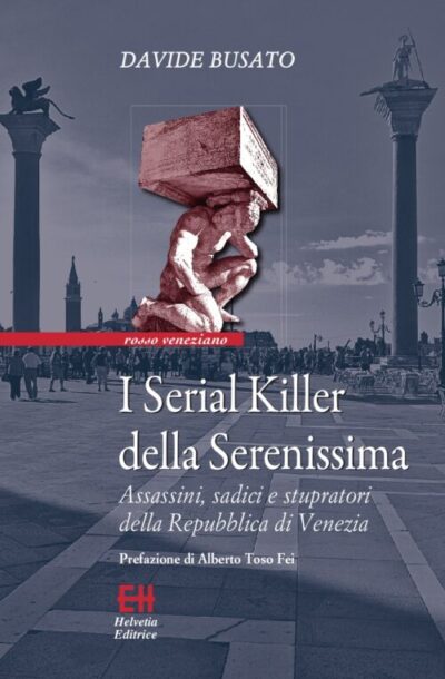 I Serial Killer della Serenissima – Davide Busato