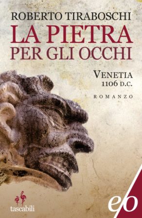 La pietra per gli occhi. Venetia 1106 d. C. – Roberto Tiraboschi