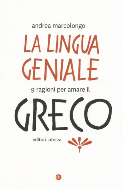 La lingua geniale, 9 ragioni per amare il greco – Andrea Marcolongo