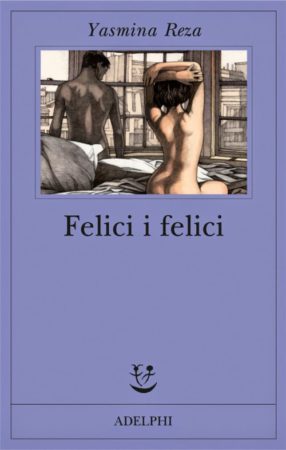 Felici i felici – Yasmina Reza