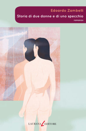 Storia di due donne e di uno specchio – Edoardo Zambelli