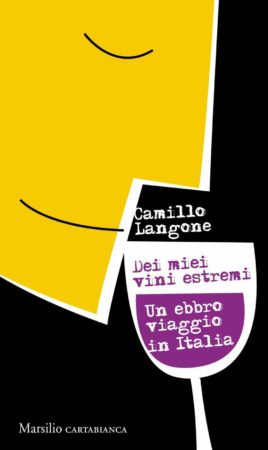 Dei miei vini estremi – Camillo Langone