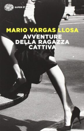 Avventure della ragazza cattiva – Mario Vargas Llosa