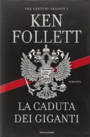 La Caduta dei Giganti – The Century Trilogy #1 – Ken Follett